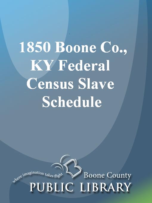 Title details for 1850 Boone Co., KY Federal Census Slave Schedule by James R. Duvall - Available